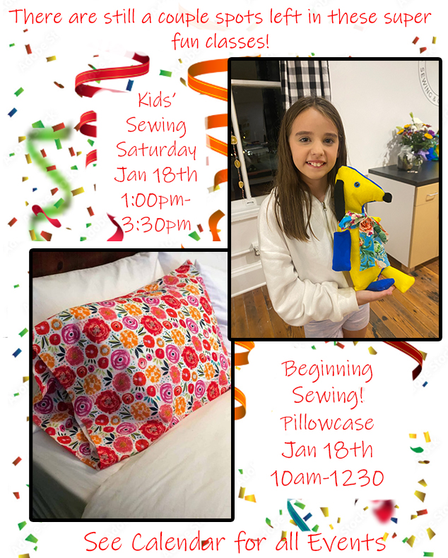 Beginning Sewing - Make a Pillowcase and Kids' Sewing both January 18th.